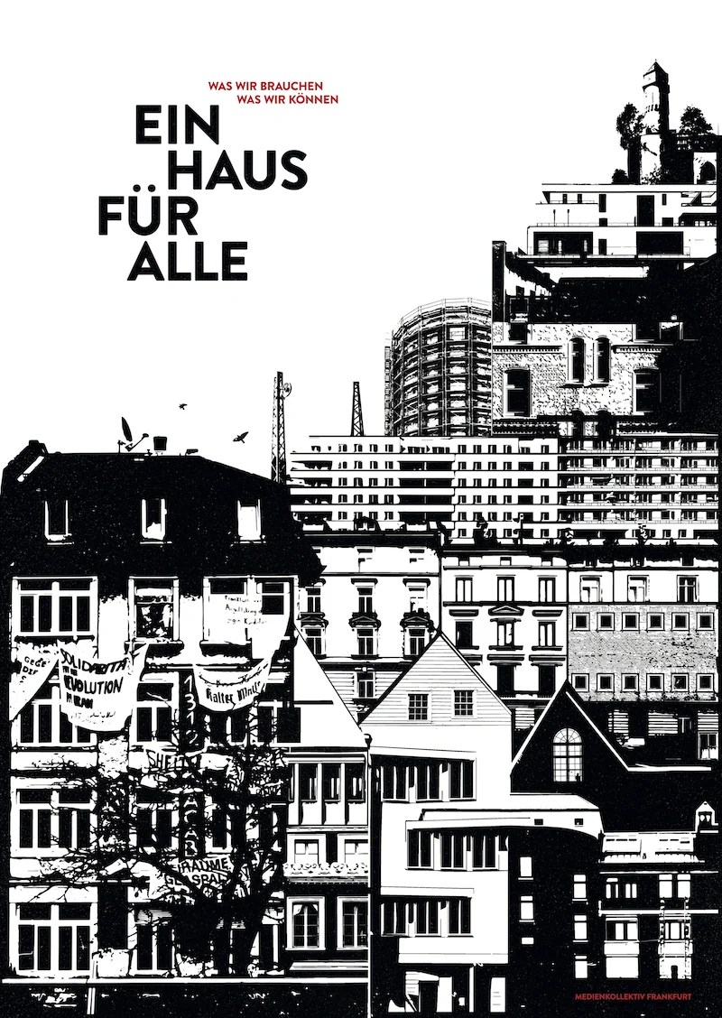 Filmposter für "Ein Haus für Alle - Was wir brauchen, was wir können". Schwarz-Weiß stilisiert mit Gebäuden und Hochhäusern aus Frankfurt. Vorne links ist das besetzte Haus in der Günderrodestraße 5.